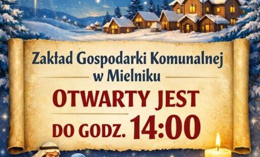 w dniu 5 stycznia 2026 r. Zakład Gospodarki Komunalnej w Mielniku czynny jest do godziny 14:00.