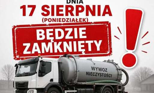 17 sierpnia zgk będzie zamknięte. Prosimy o wcześniejszą rezerwację wywozów nieczystości. 