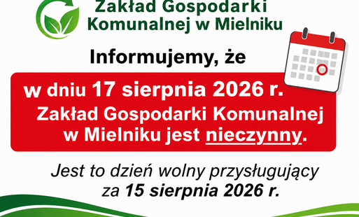 Dnia 17 sierpnia 2026 r. (poniedziałek) ZGK w Mielniku jest nieczynny 